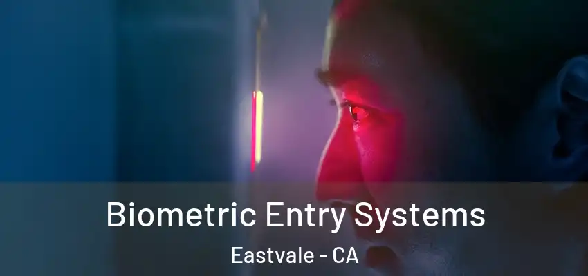  Biometric Entry Systems Eastvale - CA