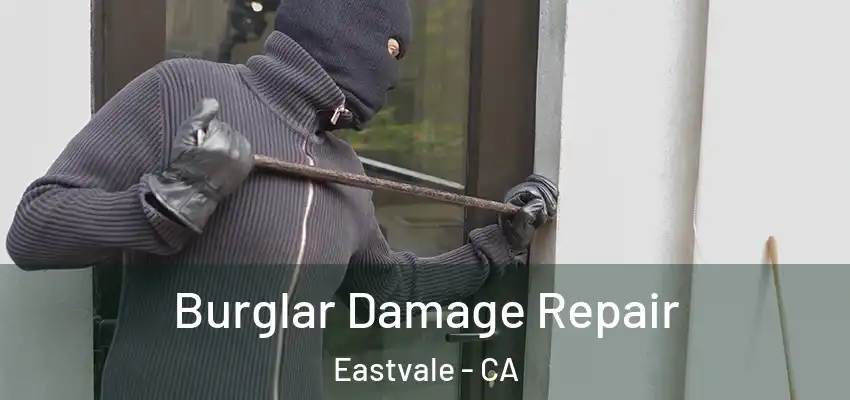 Burglar Damage Repair Eastvale - CA