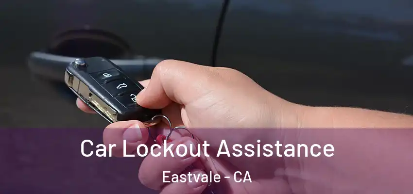 Car Lockout Assistance Eastvale - CA