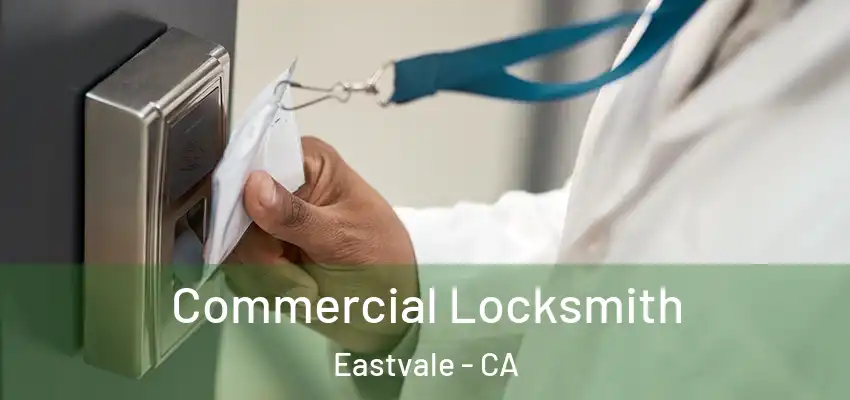  Commercial Locksmith Eastvale - CA