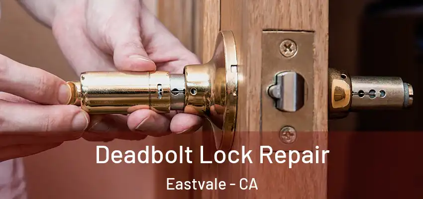  Deadbolt Lock Repair Eastvale - CA
