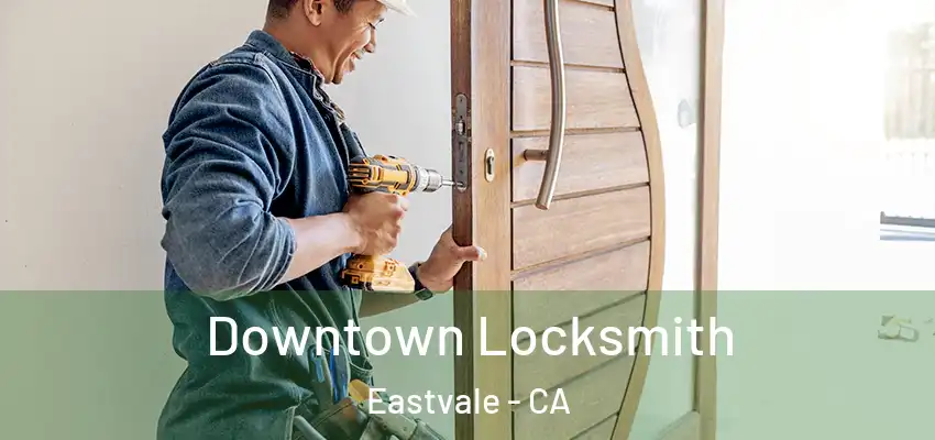  Downtown Locksmith Eastvale - CA