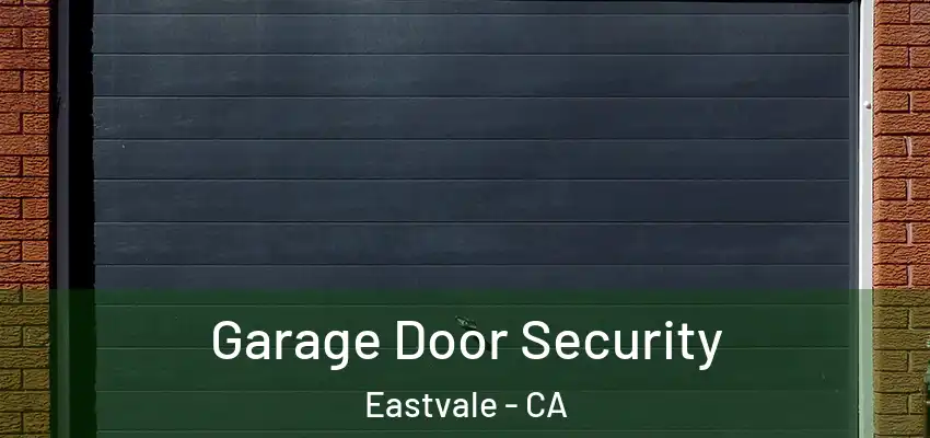 Garage Door Security Eastvale - CA