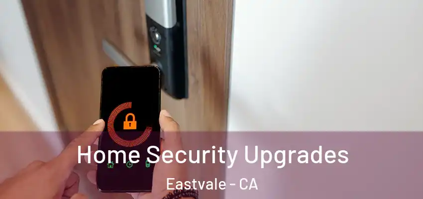 Home Security Upgrades Eastvale - CA