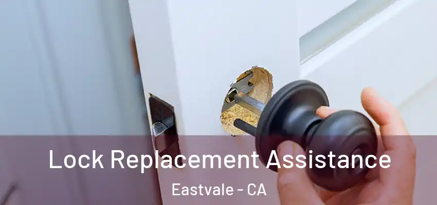  Lock Replacement Assistance Eastvale - CA