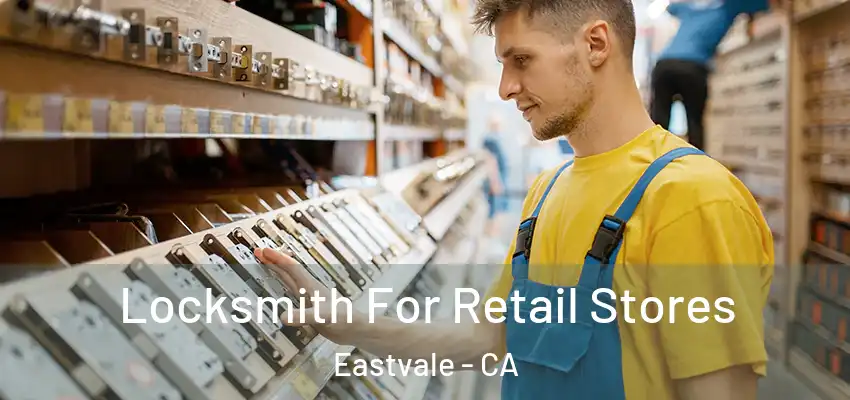  Locksmith For Retail Stores Eastvale - CA