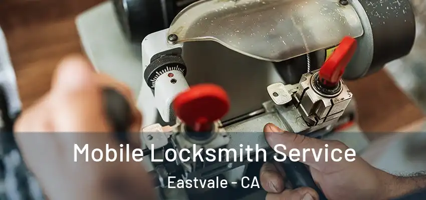 Mobile Locksmith Service Eastvale - CA