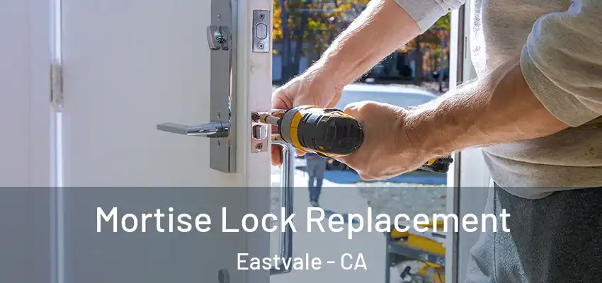  Mortise Lock Replacement Eastvale - CA