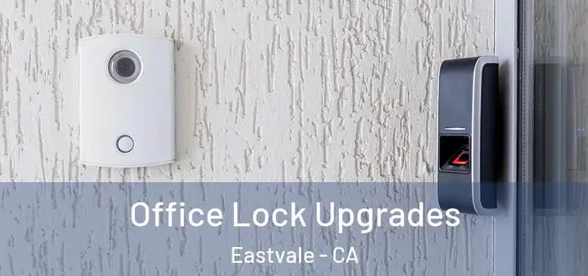 Office Lock Upgrades Eastvale - CA