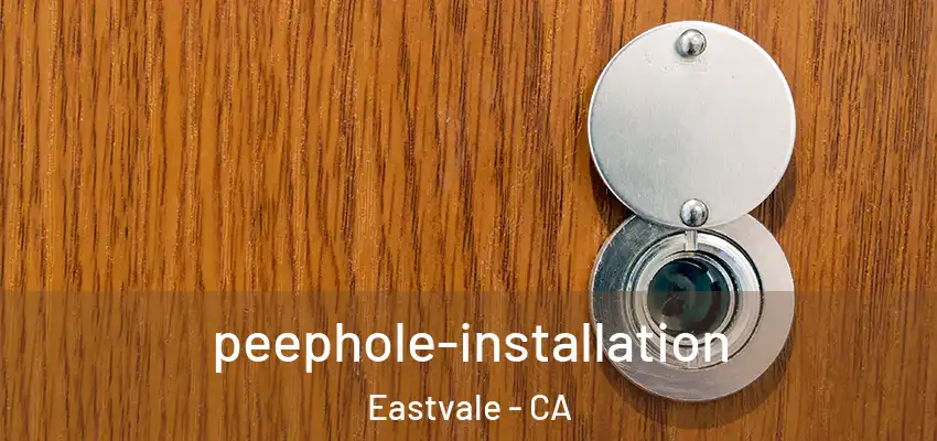 peephole-installation Eastvale - CA