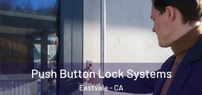 Push Button Lock Systems Eastvale - CA