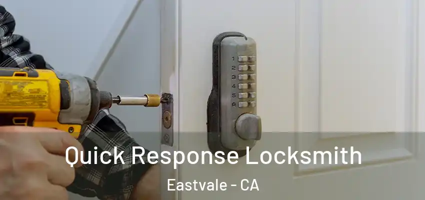  Quick Response Locksmith Eastvale - CA