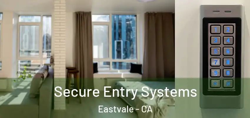  Secure Entry Systems Eastvale - CA